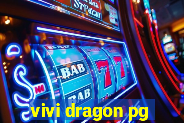 vivi dragon pg